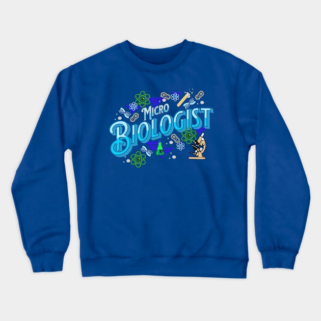 Micro Biologist Crewneck Sweatshirt by letnothingstopyou